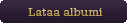 Lataa albumi! Lataa albumi!